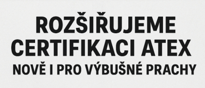 Rozšiřujeme certifikaci ATEX – nově i pro výbušné prachy
